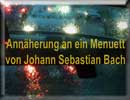 Annaeherung an ein Menuett von Johann Sebastian Bach